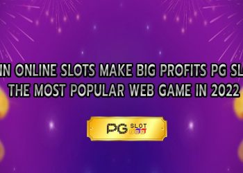 Spin online slots make big profits PG SLOT the most popular web game in 2022